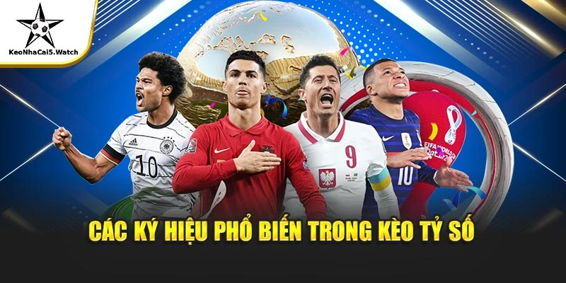 Các ký hiệu phổ biến trong kèo tỷ số
