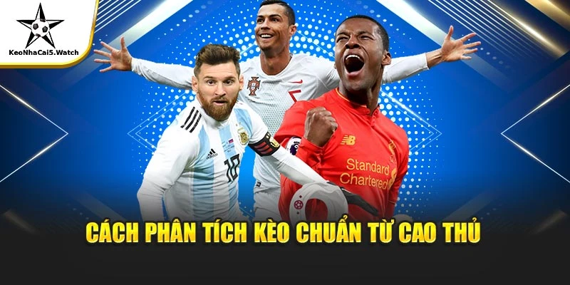 Cách phân tích kèo chuẩn từ cao thủ