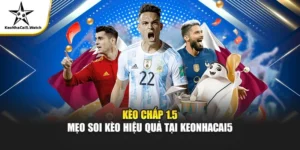 Kèo Chấp 1.5 Là Gì? Bí Quyết Đặt Cược Tại Keonhacai5