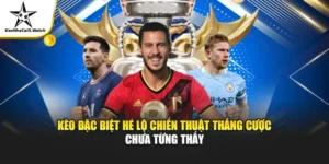 Kèo Đặc Biệt Là Gì? Tổng Hợp Các Loại Kèo Đặc Biệt Hấp Dẫn Nhất