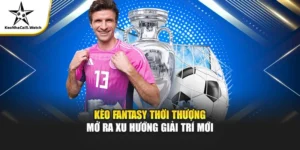 Kèo Fantasy – Cập Nhật Tỷ Lệ, Chiến Thuật Chơi Thông Minh