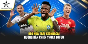 Kèo Nửa Trái – Hướng Dẫn Chiến Thuật Chơi Kèo Chuẩn