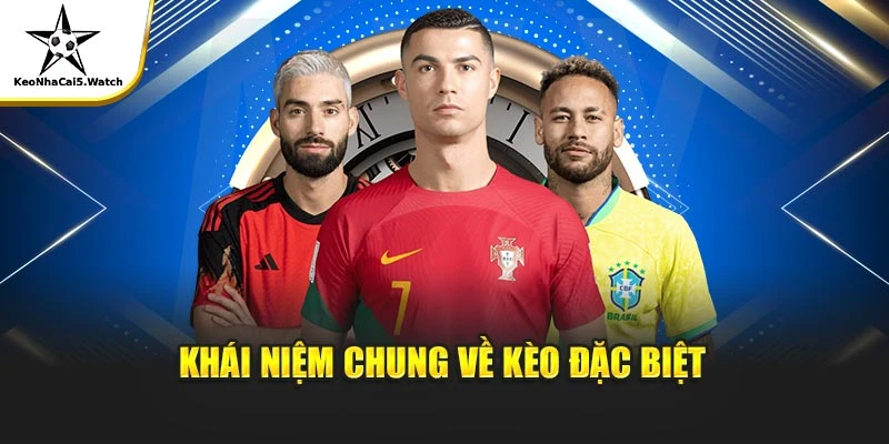 Khái niệm chung về kèo đặc biệt