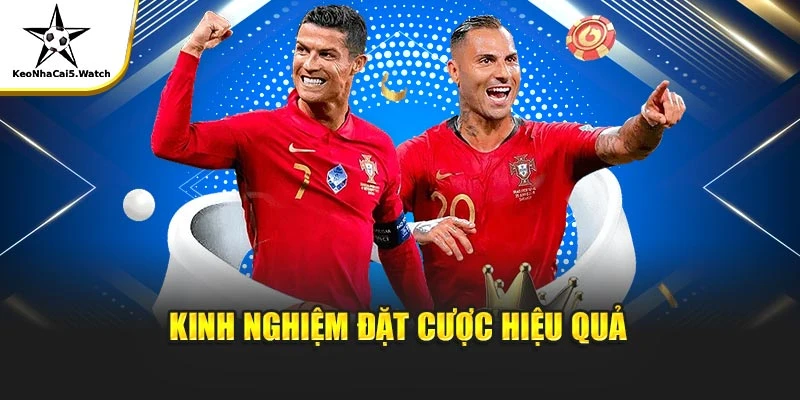 Kinh nghiệm đặt cược hiệu quả