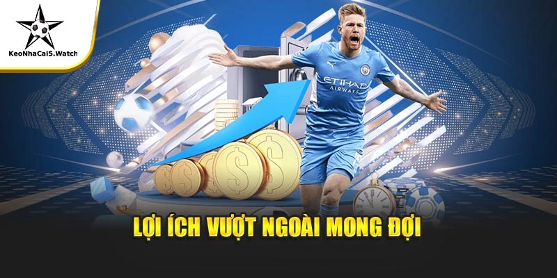 Lợi ích vượt ngoài mong đợi