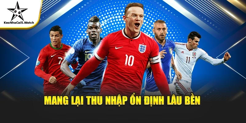 Mang lại thu nhập ổn định lâu bền