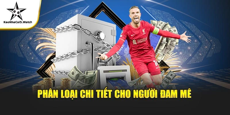 Phân loại chi tiết cho người đam mê