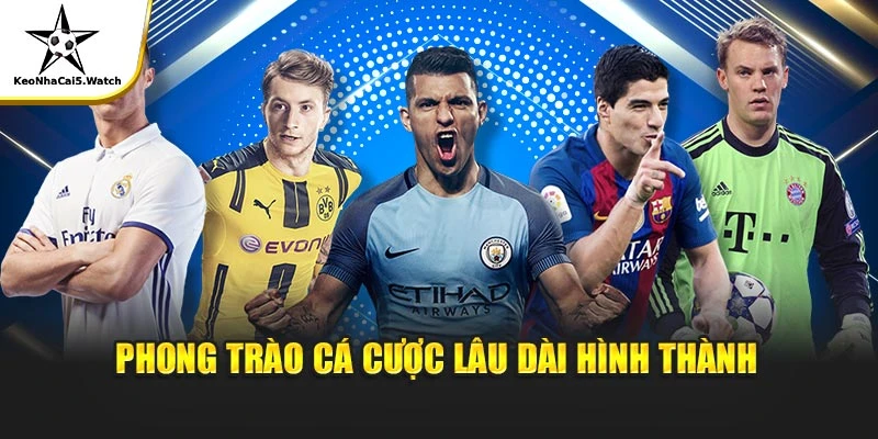 Phong trào cá cược lâu dài hình thành