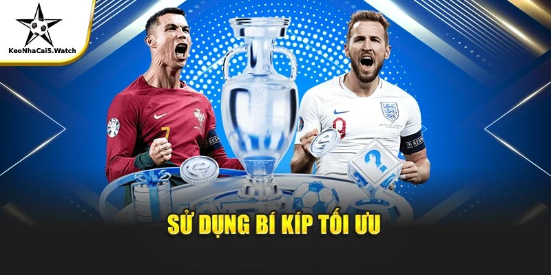 Sử dụng bí kíp tối ưu